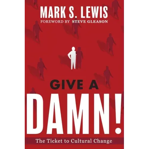 Give A Damn!: The Ticket to Cultural Change