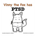 Vinny the Fox has PTSD