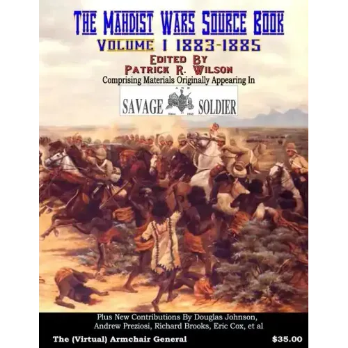 The Mahdist Wars Source Book: Vol. 1: Comprising Materials Originally Appearing in "Savage And Soldier" Magazine
