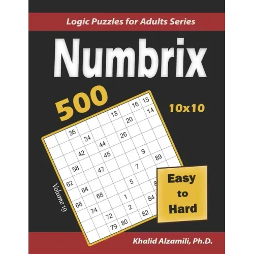 Numbrix: 500 Easy to Hard (10x10): Keep Your Brain Young
