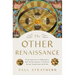 The Other Renaissance: From Copernicus to Shakespeare: How the Renaissance in Northern Europe Transformed the World