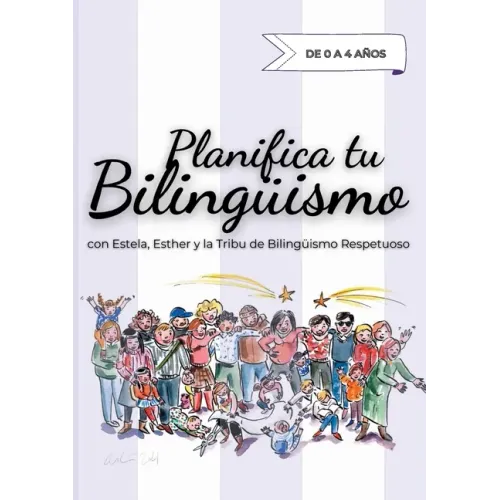 Planifica tu Bilingüismo: con Estela, Esther y la Tribu de Bilingüismo Respetuoso