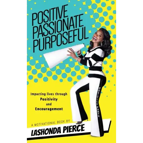 Positive, Passionate, Purposeful: Impacting Lives Through Positivity and Encouragement