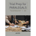 Trial Prep for Paralegals: Effective Case Management and Support to Attorneys in Preparation for Trial