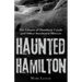 Haunted Hamilton: The Ghosts of Dundurn Castle and Other Steeltown Shivers