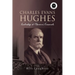 Charles Evans Hughes: Leadership at America's Crossroads