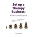 Set Up a Therapy Business: A Step-By-Step Guide