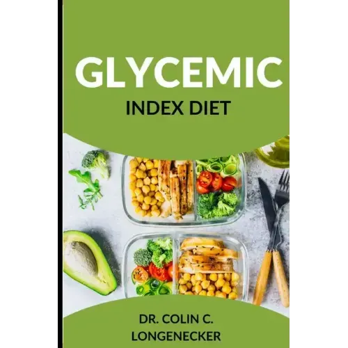 Glycemic Index Diet: Achieve Optimal Health and Weight Loss with the Low-GI Diet