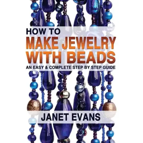 How To Make Jewelry With Beads: An Easy & Complete Step by Step Guide