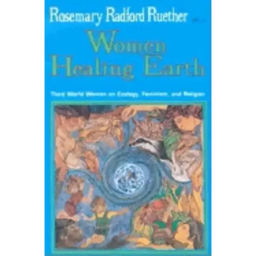 Women Healing Earth: Third World Women on Ecology, Feminism, and Religion