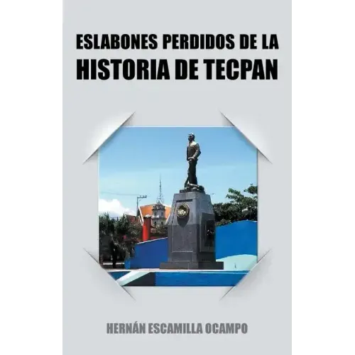 Eslabones Perdidos de La Historia de Tecpan