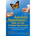 Anxiety Management for Kids on the Autism Spectrum: Your Guide to Preventing Meltdowns and Unlocking Potential