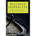 Business Journalism: How to Report on Business and Economics