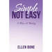 Simple Not Easy: A Way of Being