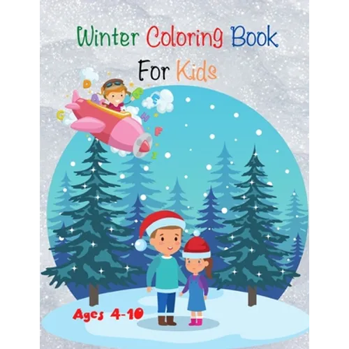 Winter Coloring Book For Kids: Find and Color , who is the fastest and much more activities - Ages 4-10