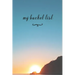 My Bucket List: A Fun And Really Perfect Way To Write Down And Keep Track Of All Of The Things In Life That You Have Wanted To Do, But