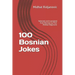 100 Bosnian Jokes: Selected and translated from Bosnian by Prof. Midhat Ridjanovic