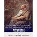 Legendary Philosophers: The Life and Philosophy of Aristotle