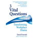 3 Vital Questions: Transforming Workplace Drama