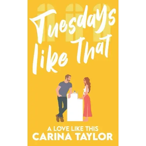 Tuesdays Like That: A romantic comedy