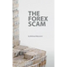 The Forex Scam: What you must know about Forex online