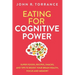Eating for Cognitive Power: Super Foods, Recipes, Snacks, and Tips to Boost Your Brain Health, Focus and Memory