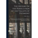 The History of the Persecution of the Valleys of Piedmont: Containing an Account of What Hath Passed in the Dissipation of the Churches and the Inhabi