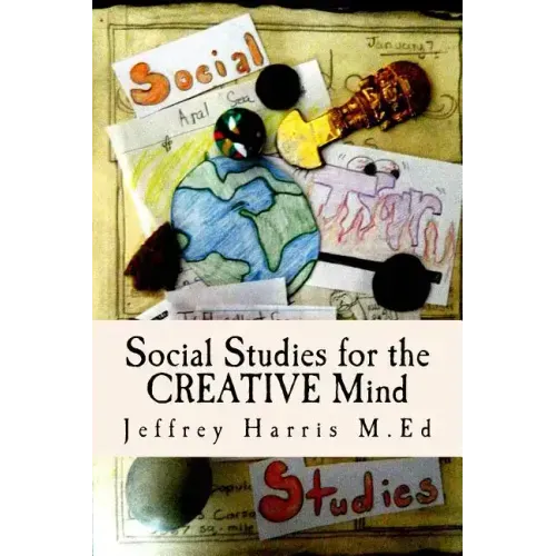 Social Studies for the Creative Mind: Activities that won't put students to sleep
