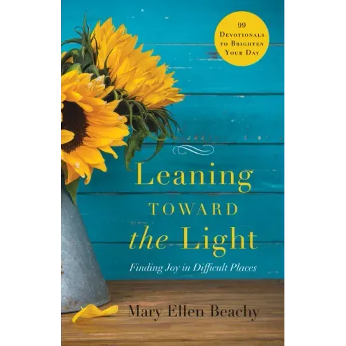 Leaning Toward the Light: Finding Joy in Difficult Places