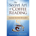 The Secret Art of Coffee Reading: Ancient Secret Revealed
