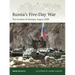 Russia's Five-Day War: The Invasion of Georgia, August 2008