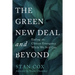 The Green New Deal and Beyond: Ending the Climate Emergency While We Still Can