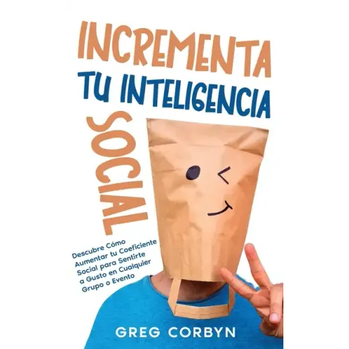 Incrementa tu Inteligencia Social: Descubre Cómo Aumentar tu Coeficiente Social para Sentirte a Gusto en Cualquier Grupo o Evento