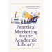 Practical Marketing for the Academic Library