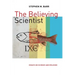 The Believing Scientist: Essays on Science and Religion