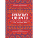Everyday Ubuntu: Living Better Together, the African Way