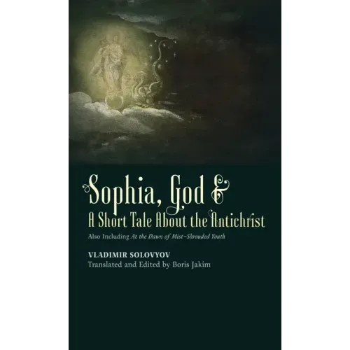 Sophia, God & A Short Tale About the Antichrist: Also Including At the Dawn of Mist-Shrouded Youth