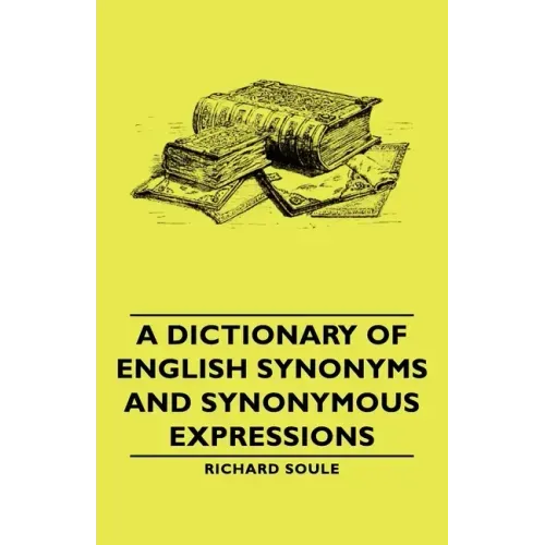 A Dictionary of English Synonyms and Synonymous Expressions