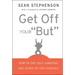Get Off Your But: How to End Self-Sabotage and Stand Up for Yourself