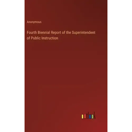 Fourth Biennial Report of the Superintendent of Public Instruction