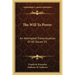 The Will to Power: An Attempted Transvaluation of All Values V1: Books One and Two (1914)