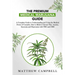 The Premium Medical Marijuana Guide: A Complete Guide to Understanding and Using the Medical Power of Cannabis. How to Relieve Chronic Pain, Anxiety,