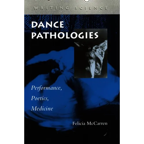 Dance Pathologies: Performance, Poetics, Medicine