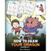 How To Draw Your Dragon (Sports): Learn How to Draw Cute Dragons Playing Fun Sports. A Fun and Easy Step by Step Guide To Draw Dragons and Teach Popul
