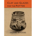 Clay and Glazes for the Potter