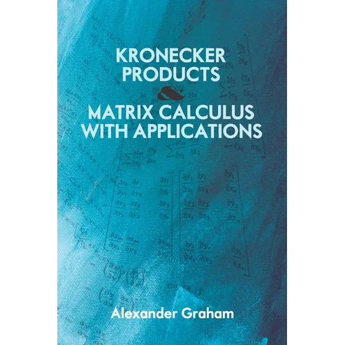 Kronecker Products and Matrix Calculus with Applications