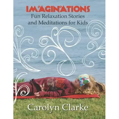 Imaginations: Fun Relaxation Stories and Meditations for Kids