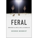 Feral: Rewilding the Land, the Sea, and Human Life