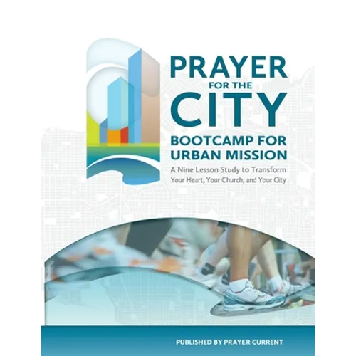 Prayer for the City: Bootcamp for Urban Mission, A Nine Lesson Study