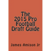 The 2015 Pro Football Draft Guide